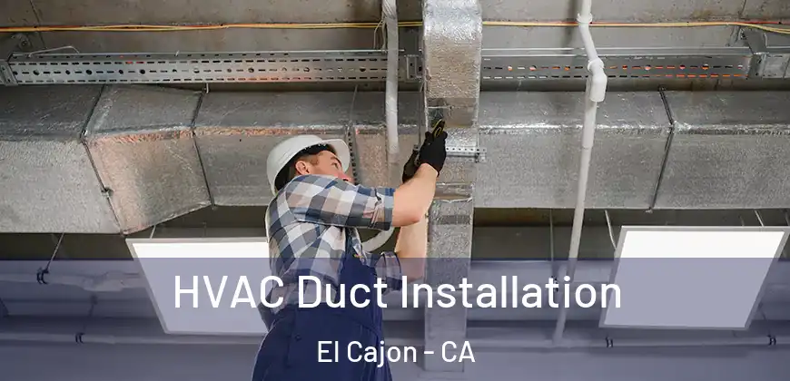  HVAC Duct Installation El Cajon - CA
