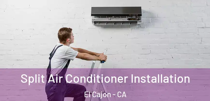  Split Air Conditioner Installation El Cajon - CA